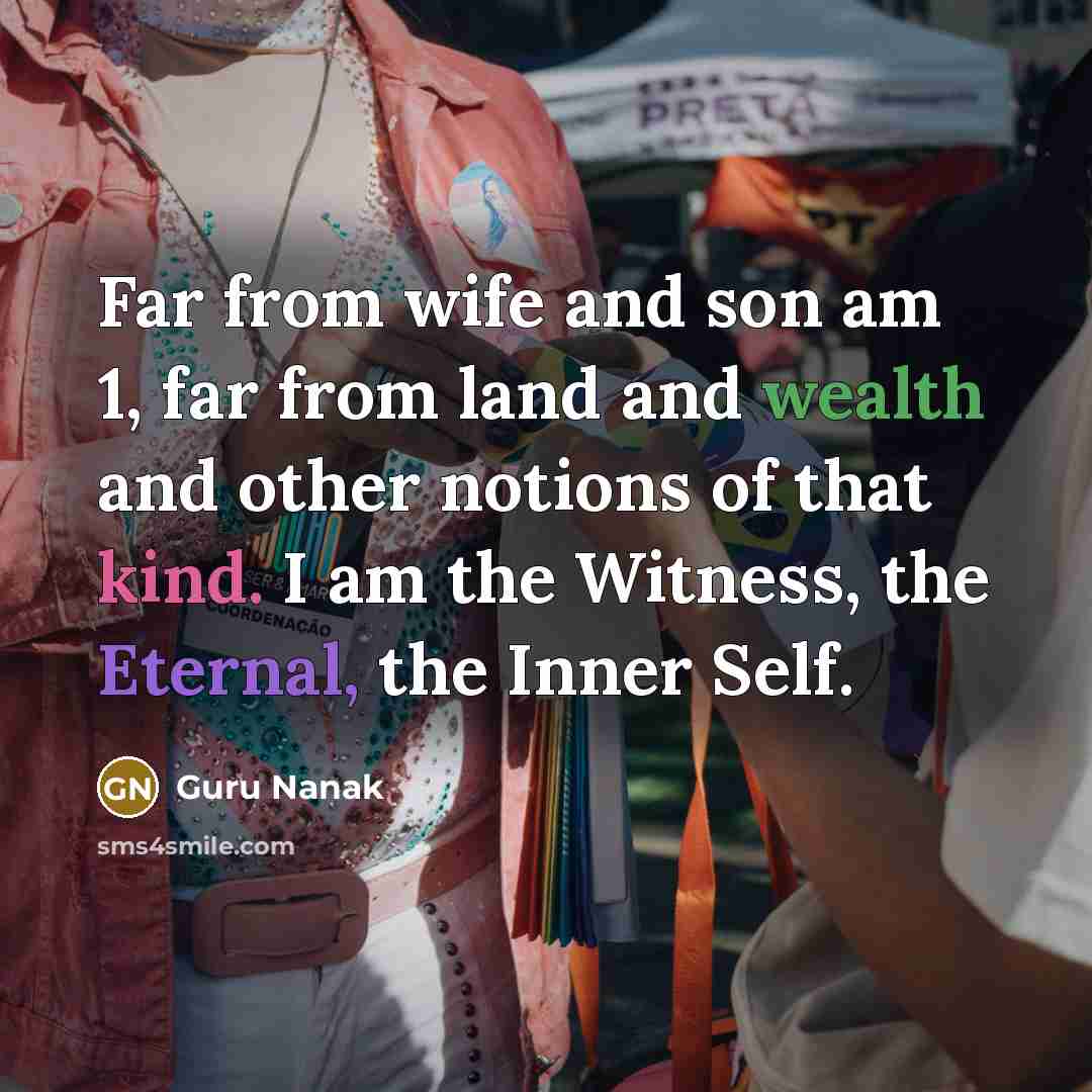 “Far from wife and son am 1, far from land…” quote by Guru Nanak