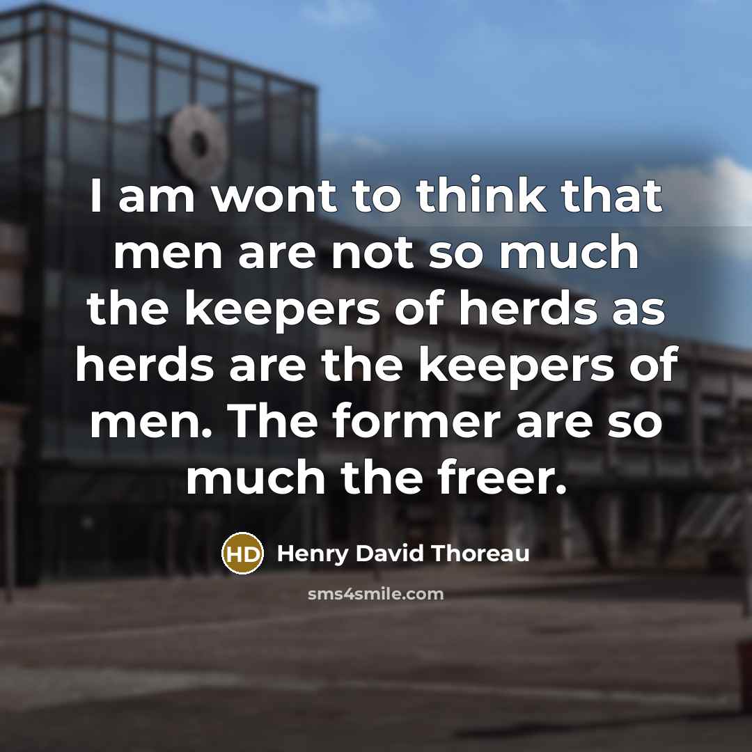 “I am wont to think that men are not so…” quote by Henry David Thoreau