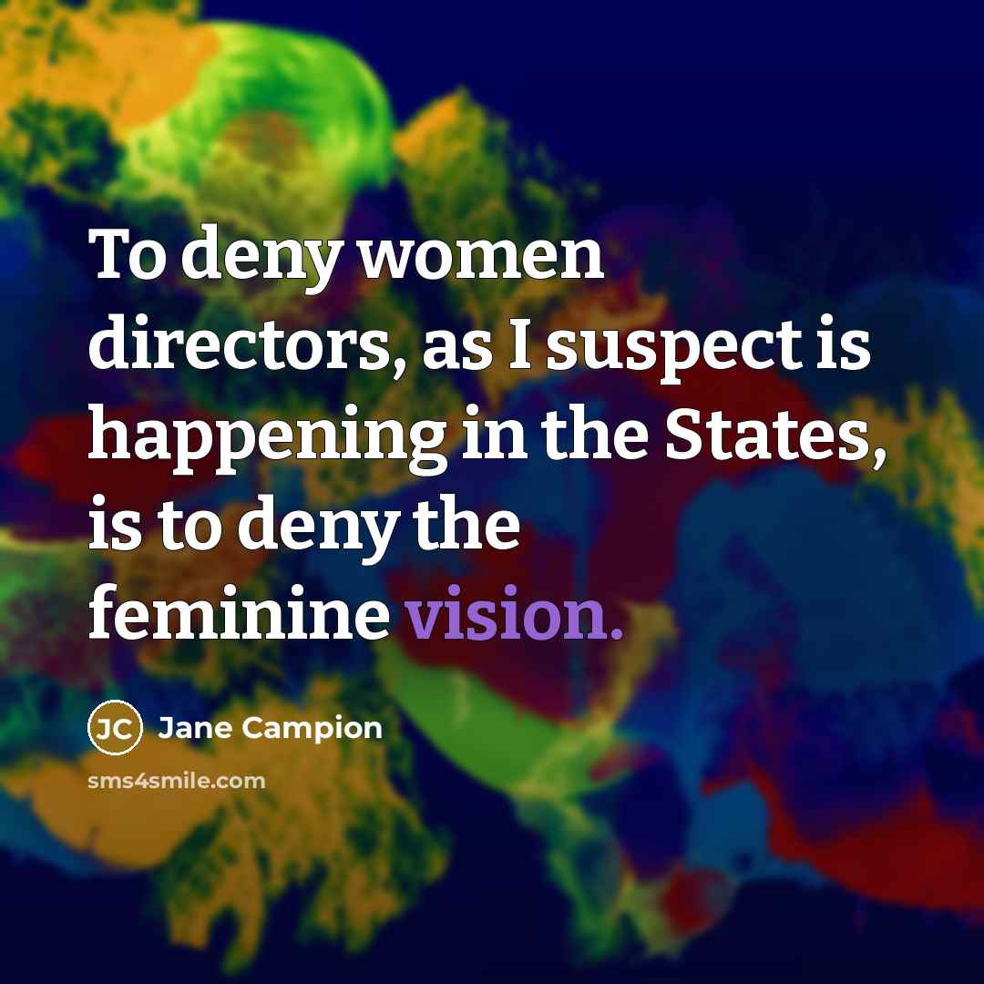 “To deny women directors, as I suspect is happening in…” quote by Jane Campion
