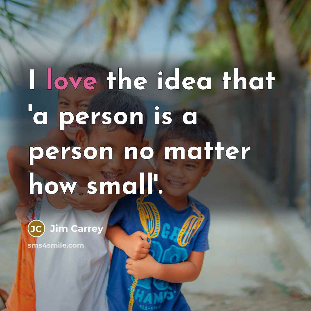 “I love the idea that 'a person is a person…” quote by Jim Carrey