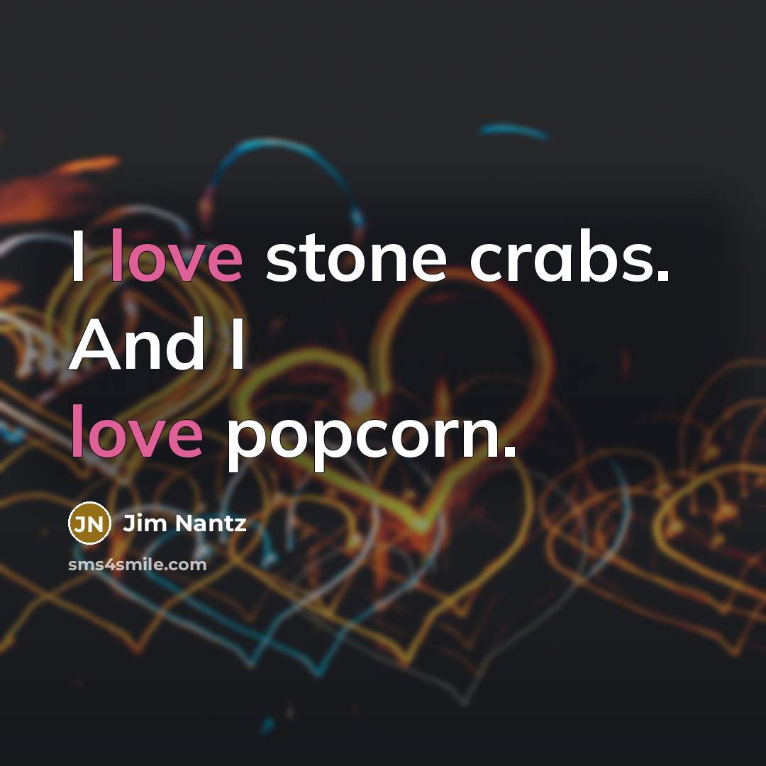“I love stone crabs. And I love popcorn.…” quote by Jim Nantz