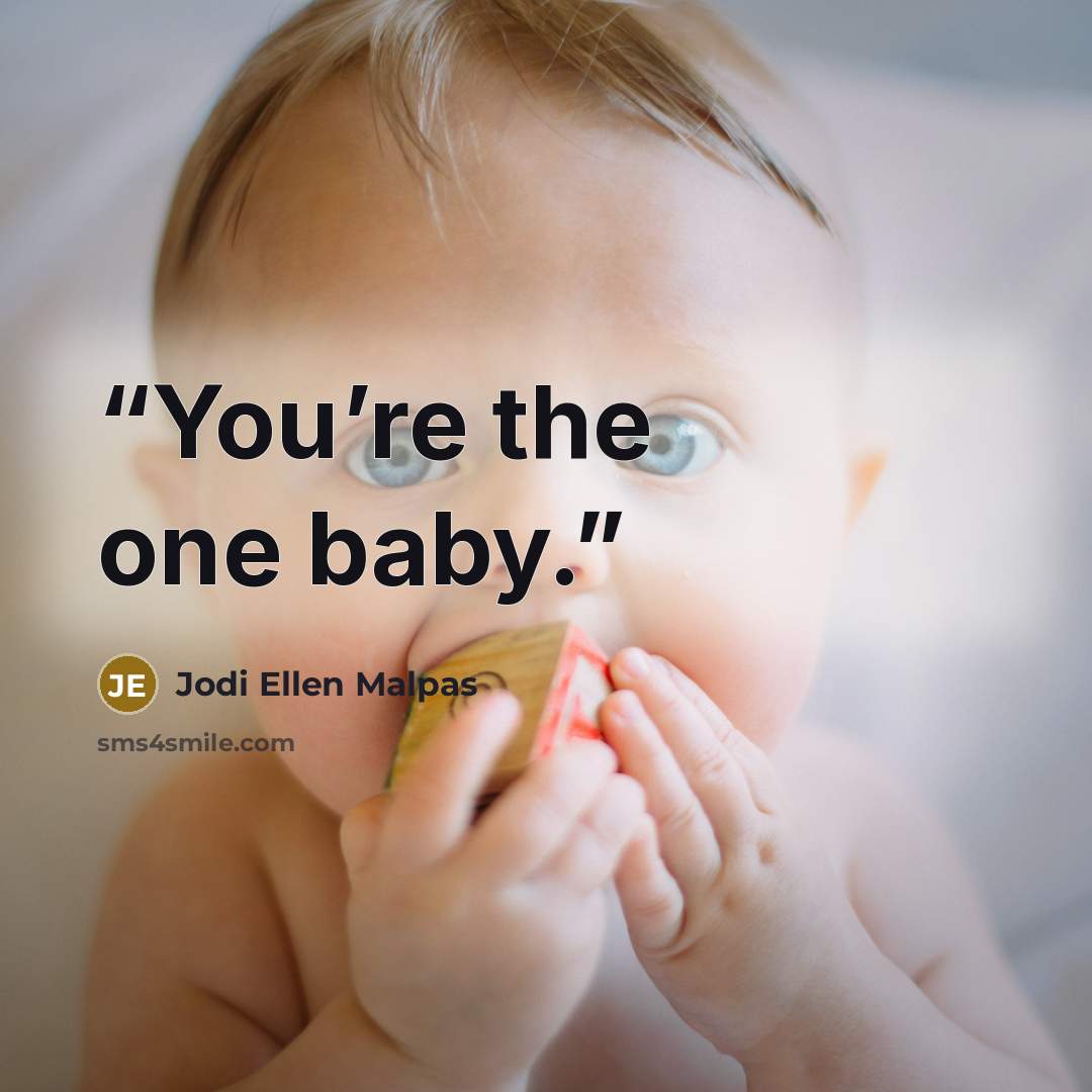 “You’re the one baby.” quote by Jodi Ellen Malpas