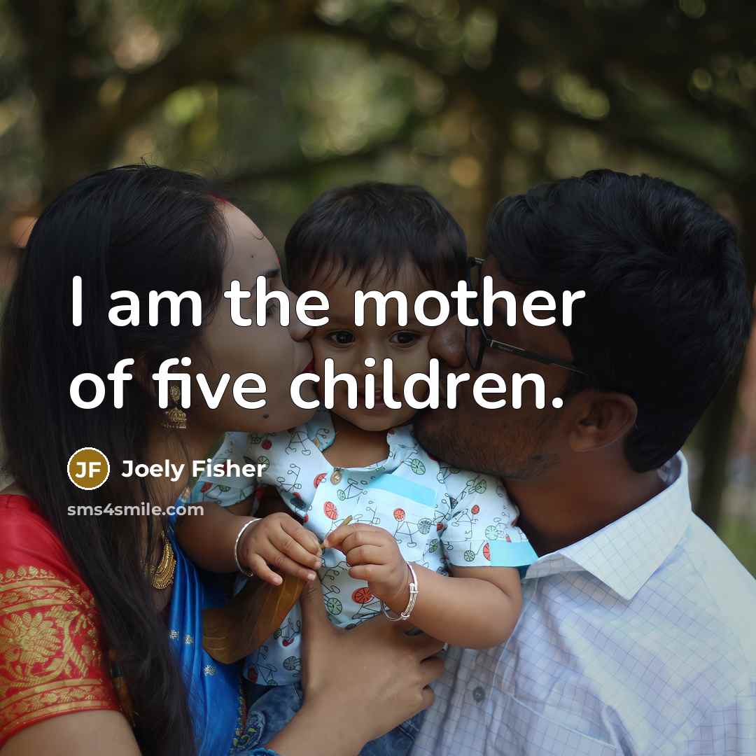 “I am the mother of five children.…” quote by Joely Fisher