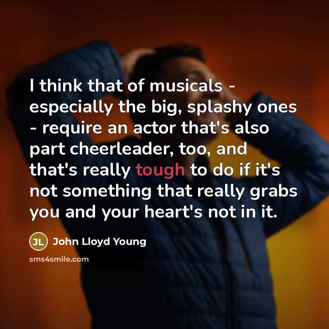 “I think that of musicals - especially the big, splashy…” quote by John Lloyd Young
