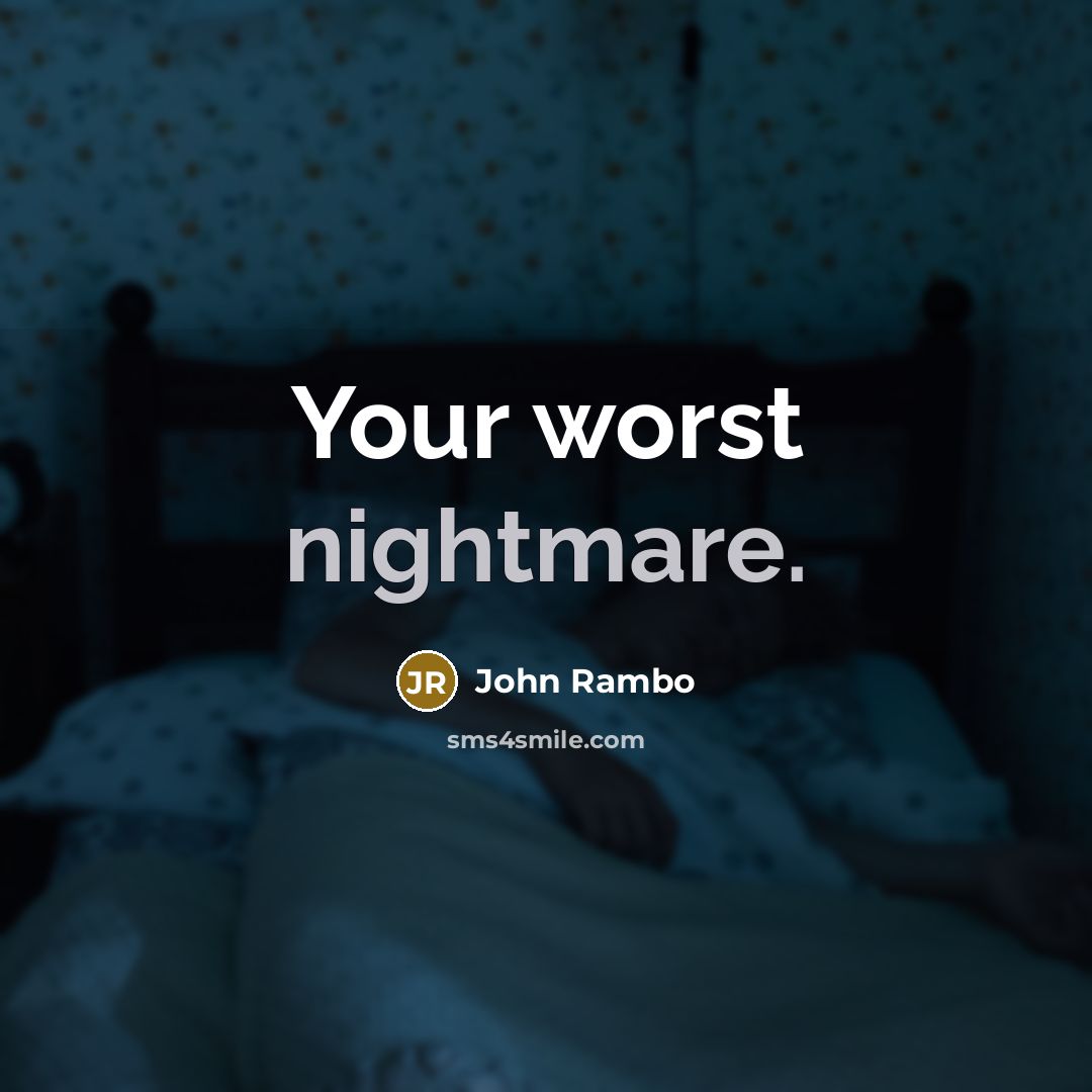 “Your worst nightmare.” quote by John Rambo