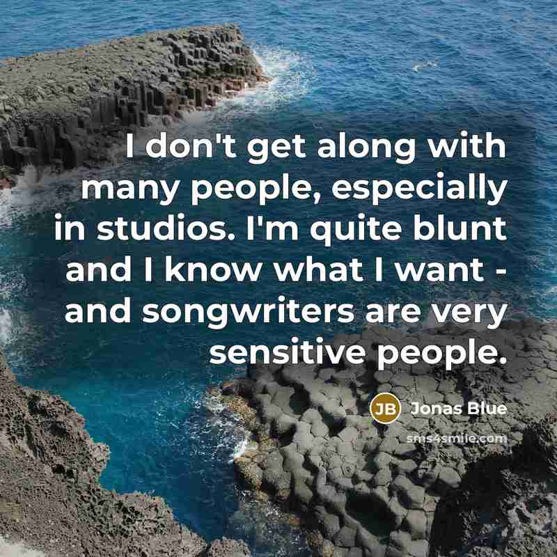 “I don't get along with many people, especially in studios.…” quote by Jonas Blue