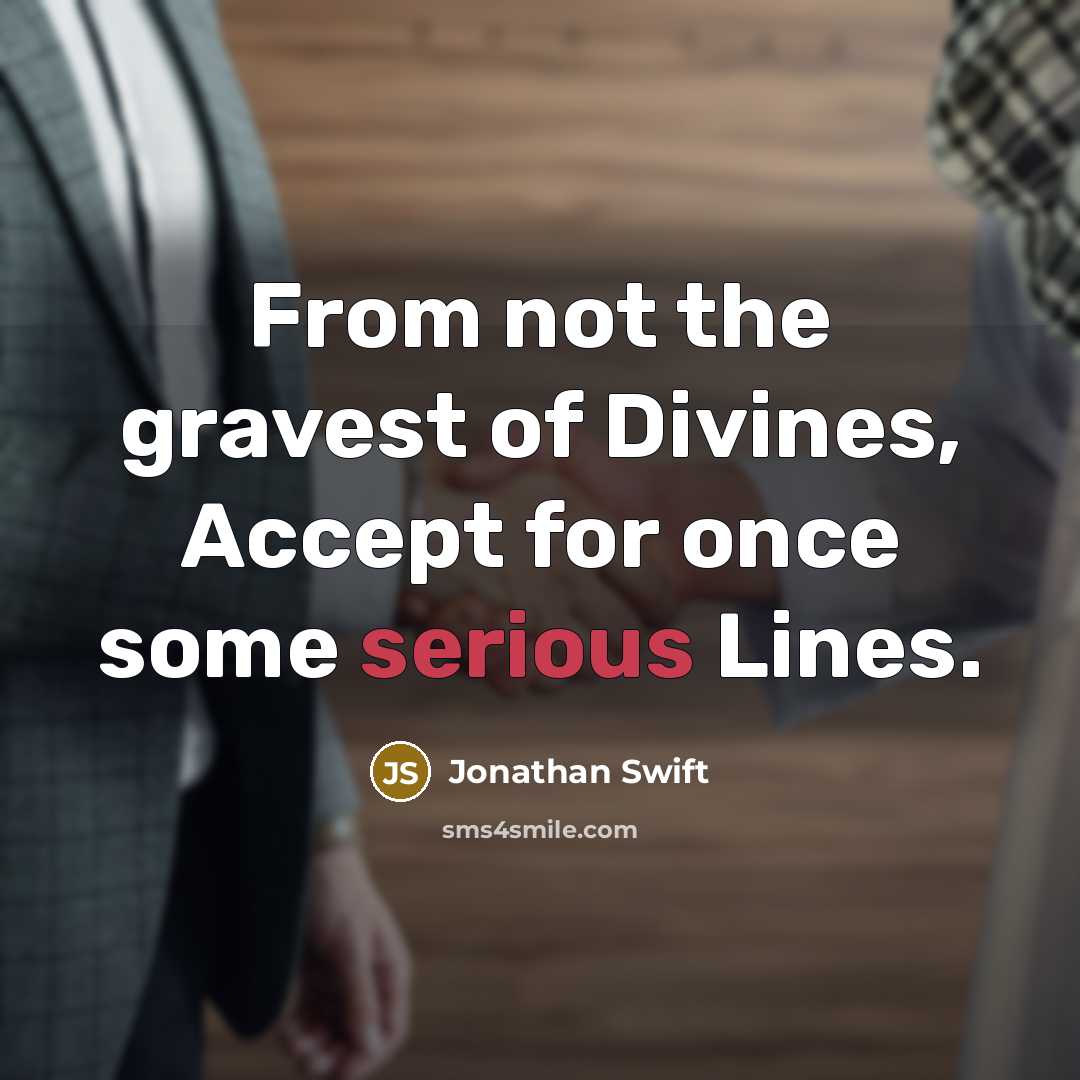 “From not the gravest of Divines, Accept for once some…” quote by Jonathan Swift