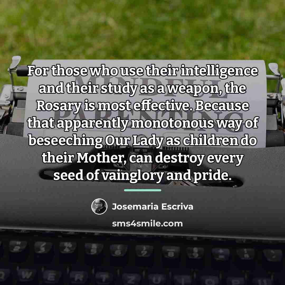 “For those who use their intelligence and their study as…” quote by Josemaria Escriva