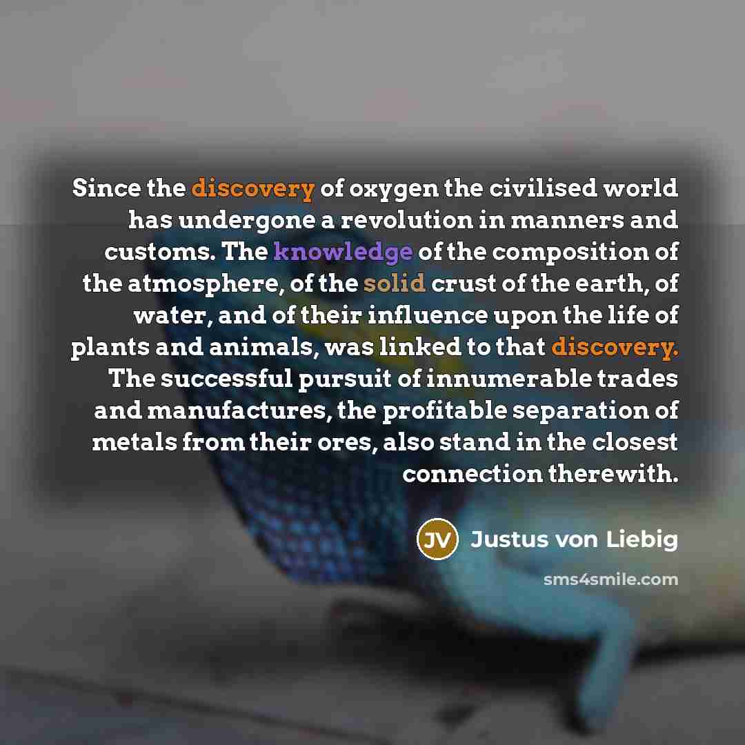 “Since the discovery of oxygen the civilised world has undergone…” quote by Justus von Liebig
