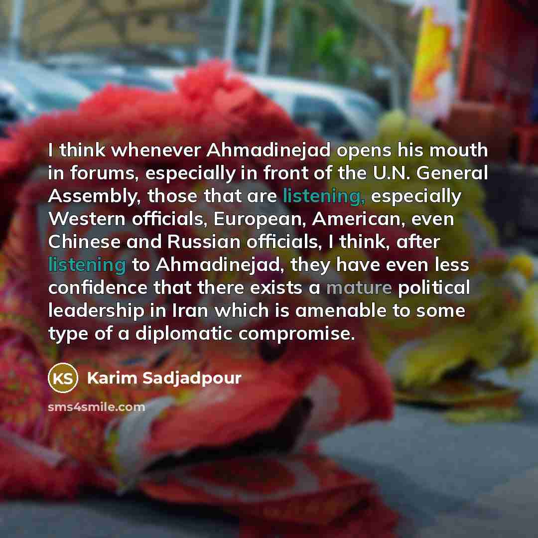 “I think whenever Ahmadinejad opens his mouth in forums, especially…” quote by Karim Sadjadpour