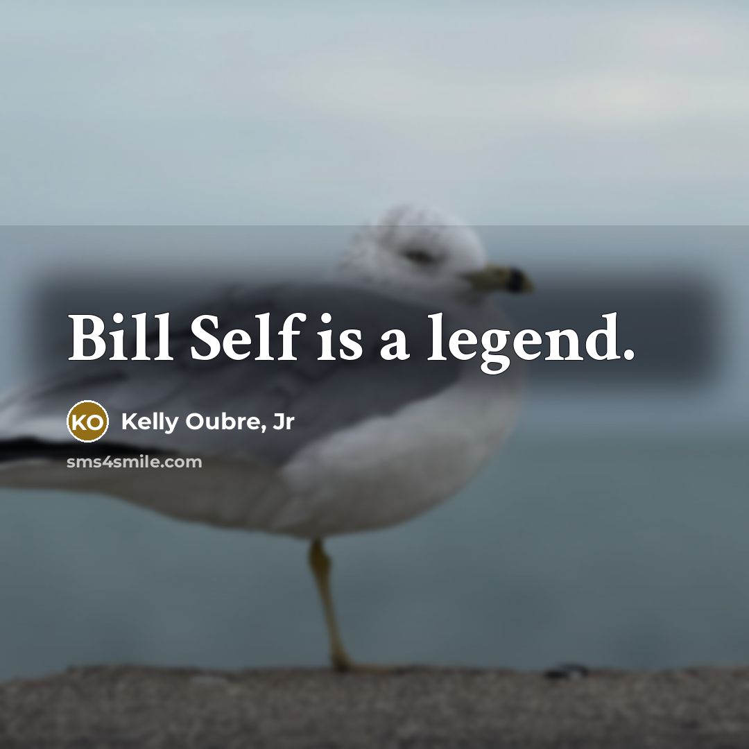 “Bill Self is a legend.…” quote by Kelly Oubre, Jr