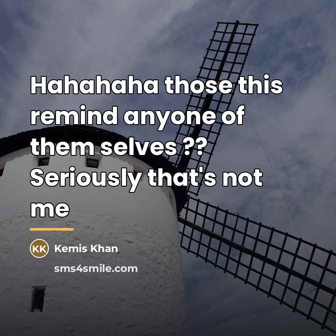 “Hahahaha those this remind anyone of them selves ?? Seriously…” quote by Kemis Khan
