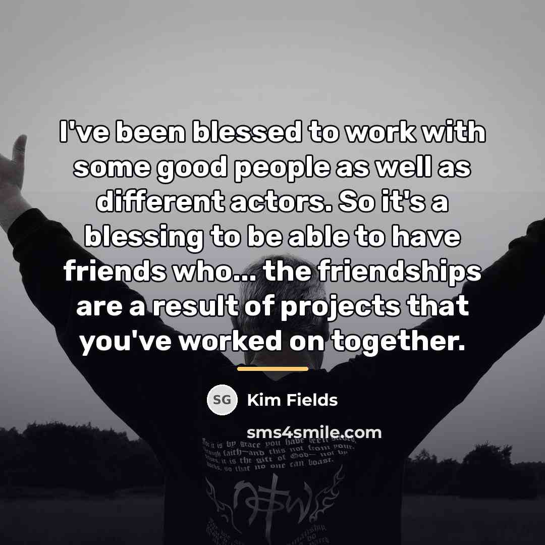 “I've been blessed to work with some good people as…” quote by Kim Fields