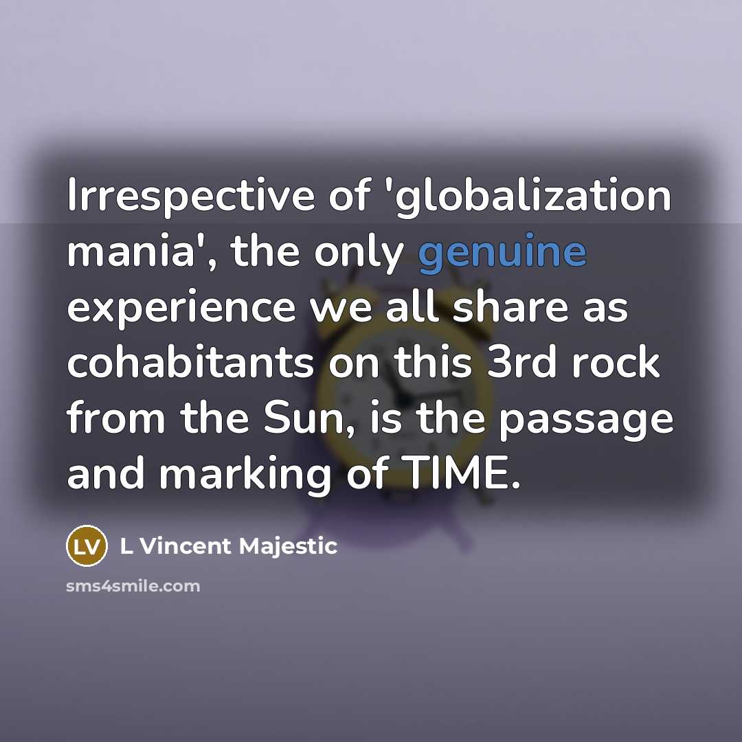“Irrespective of 'globalization mania', the only genuine experience we all…” quote by L Vincent Majestic