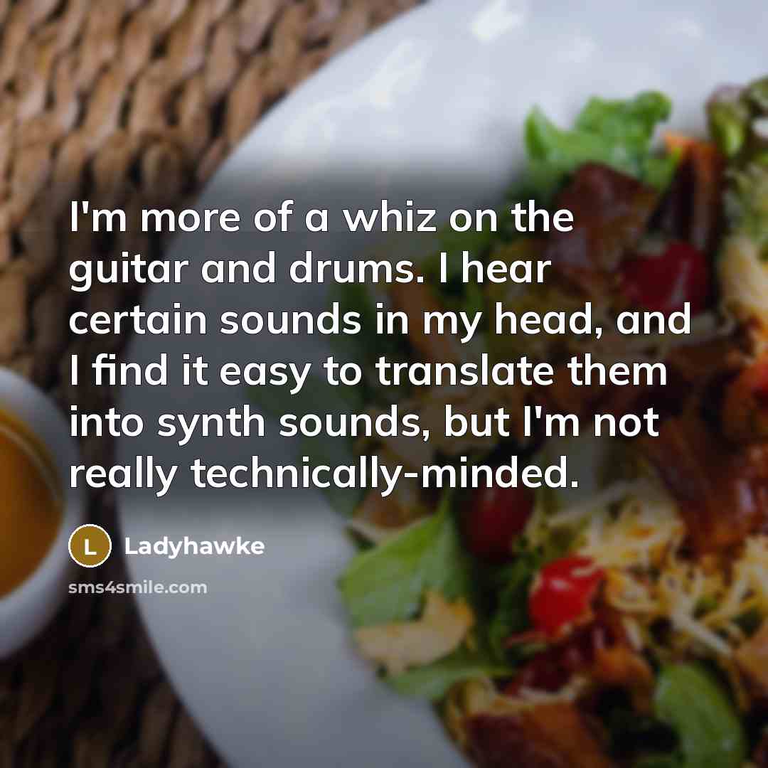 “I'm more of a whiz on the guitar and drums.…” quote by Ladyhawke