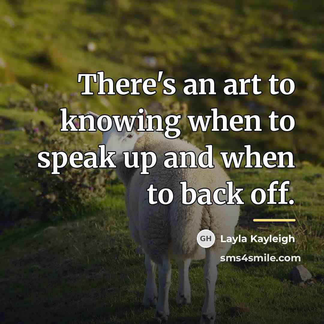 “There's an art to knowing when to speak up and…” quote by Layla Kayleigh