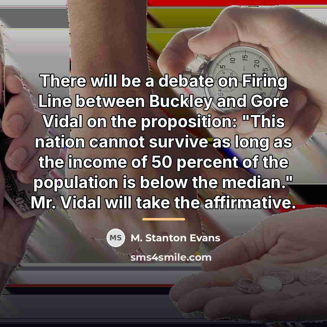 “There will be a debate on Firing Line between Buckley…” quote by M. Stanton Evans