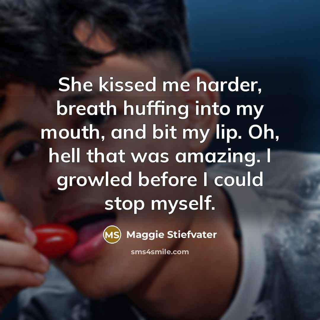 “She kissed me harder, breath huffing into my mouth, and…” quote by Maggie Stiefvater