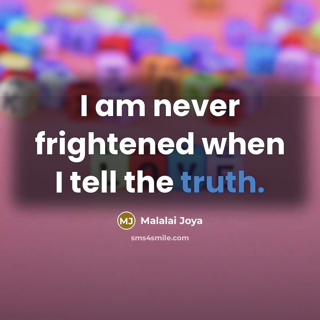 “I am never frightened when I tell the truth.…” quote by Malalai Joya