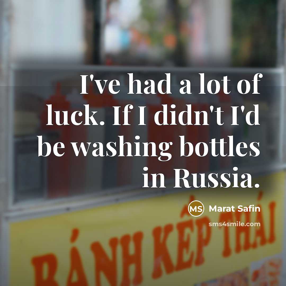 “I've had a lot of luck. If I didn't I'd…” quote by Marat Safin