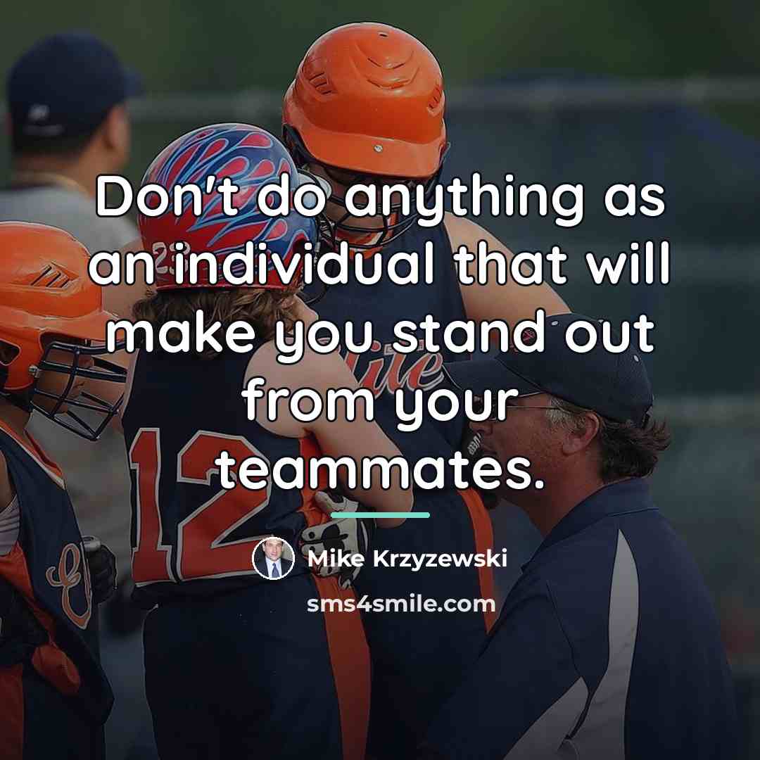 “Don't do anything as an individual that will make you…” quote by Mike Krzyzewski