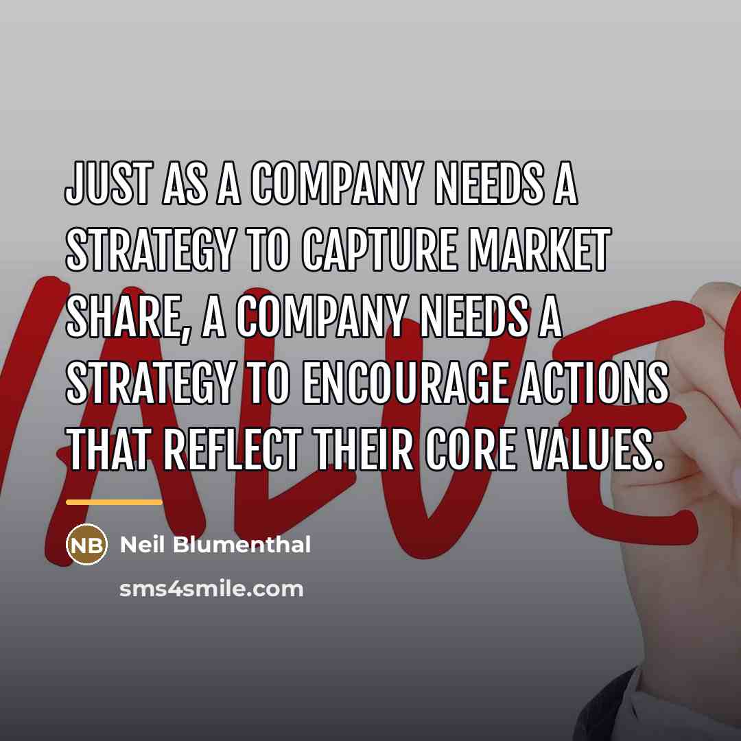 “Just as a company needs a strategy to capture market…” quote by Neil Blumenthal