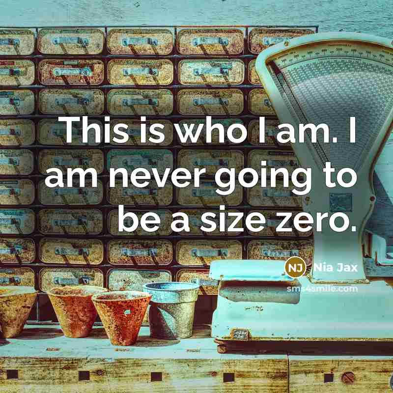 “This is who I am. I am never going to…” quote by Nia Jax