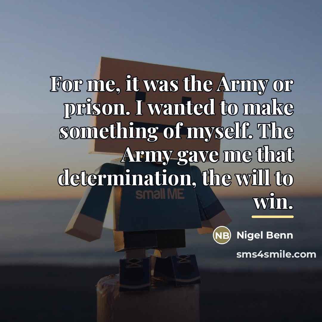 “For me, it was the Army or prison. I wanted…” quote by Nigel Benn