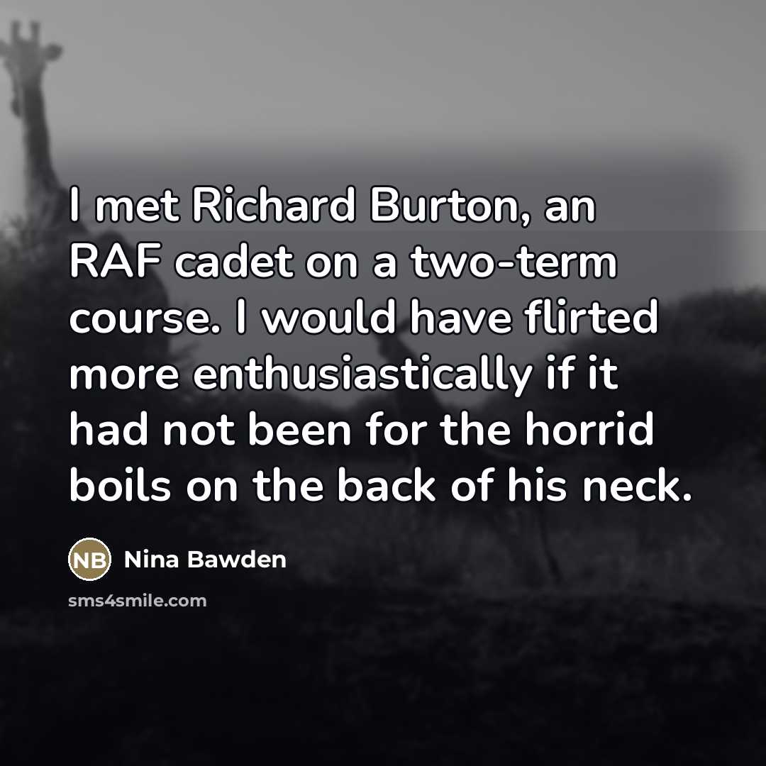 “I met Richard Burton, an RAF cadet on a two-term…” quote by Nina Bawden
