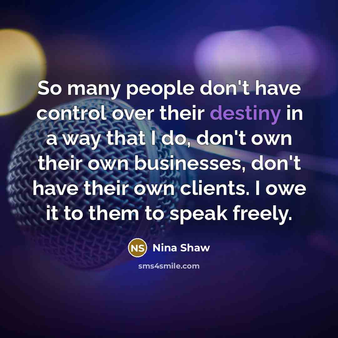 “So many people don't have control over their destiny in…” quote by Nina Shaw