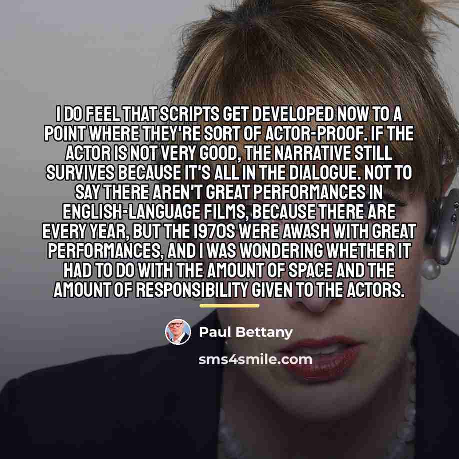 “I do feel that scripts get developed now to a…” quote by Paul Bettany