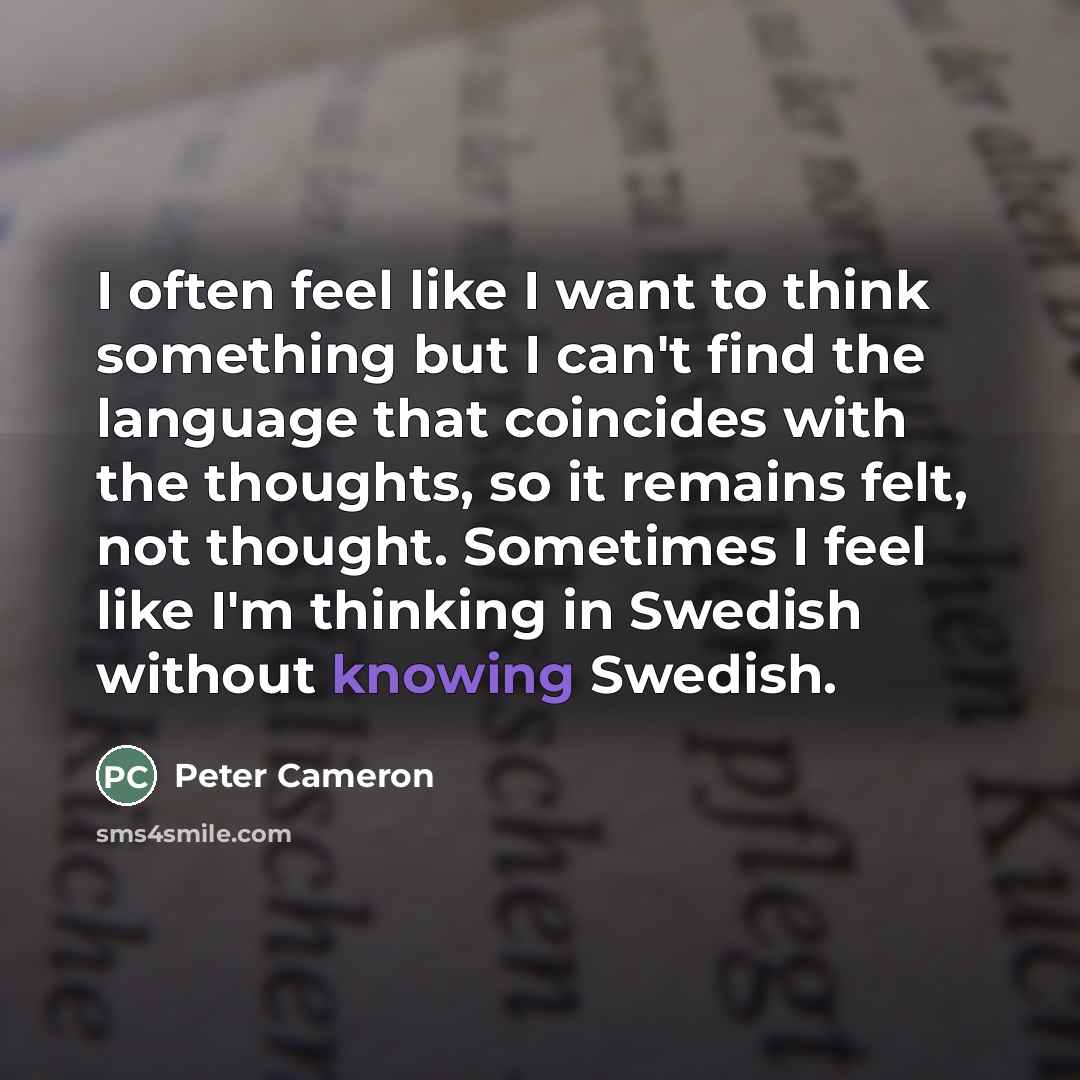 “I often feel like I want to think something but…” quote by Peter Cameron