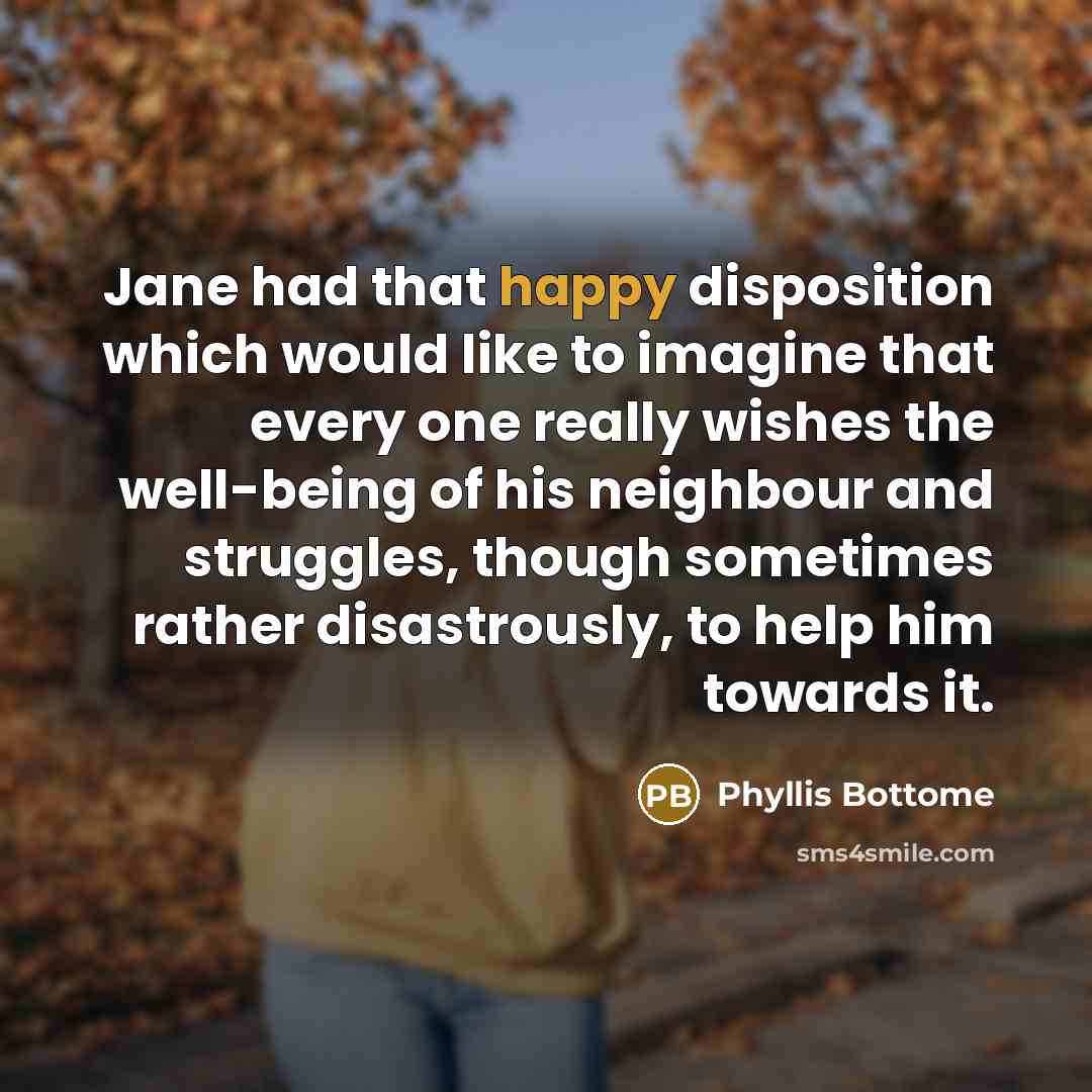 “Jane had that happy disposition which would like to imagine…” quote by Phyllis Bottome