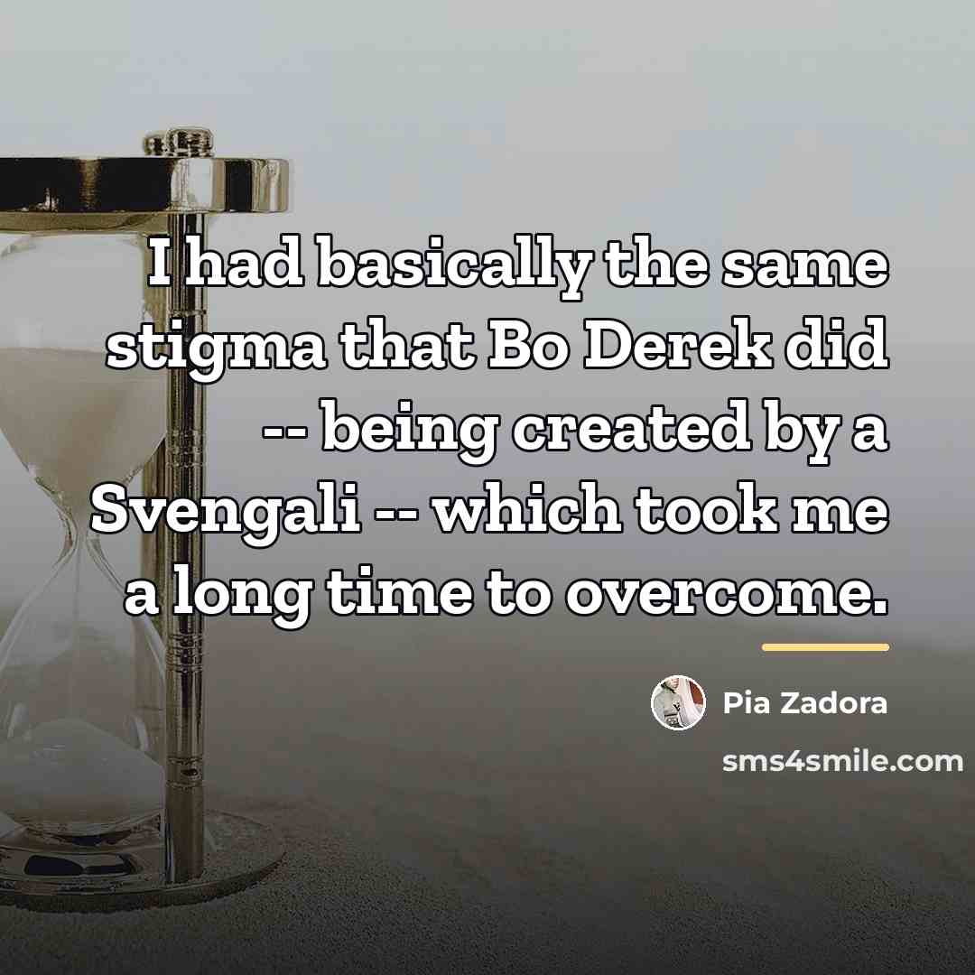 “I had basically the same stigma that Bo Derek did…” quote by Pia Zadora