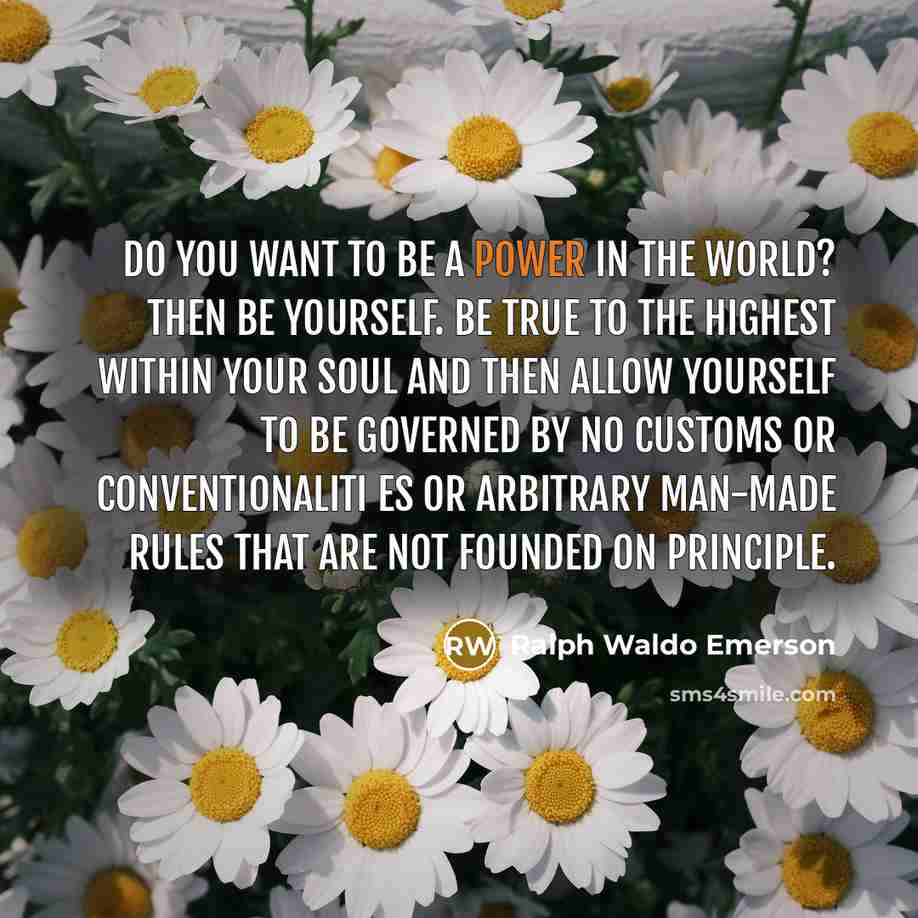 “Do you want to be a power in the world?…” quote by Ralph Waldo Emerson