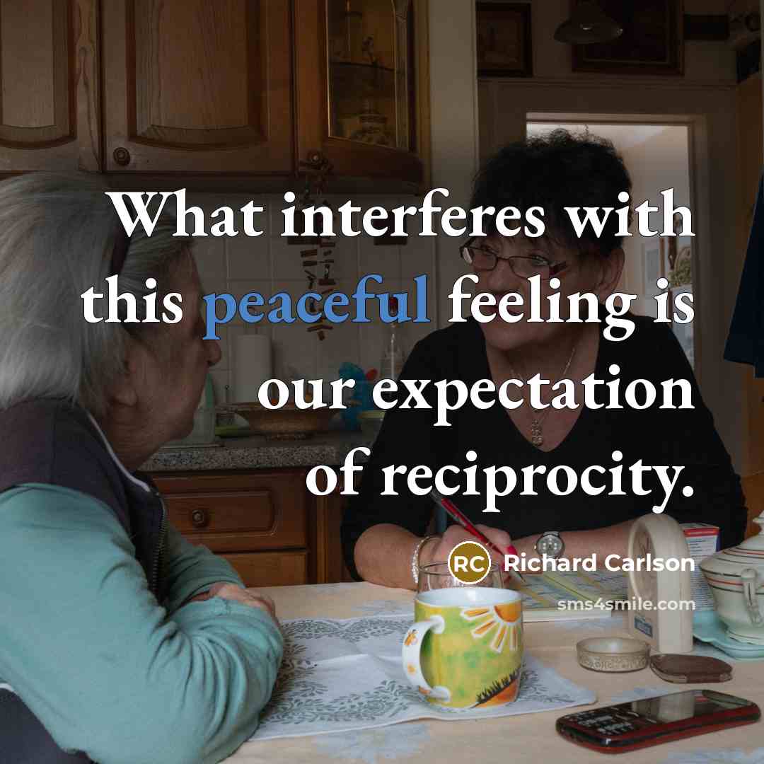 “What interferes with this peaceful feeling is our expectation of…” quote by Richard Carlson