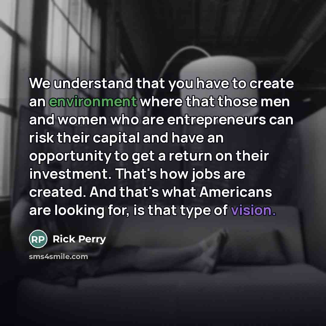 “We understand that you have to create an environment where…” quote by Rick Perry