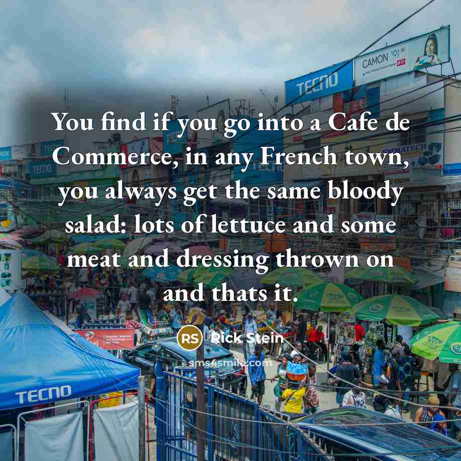 “You find if you go into a Cafe de Commerce,…” quote by Rick Stein