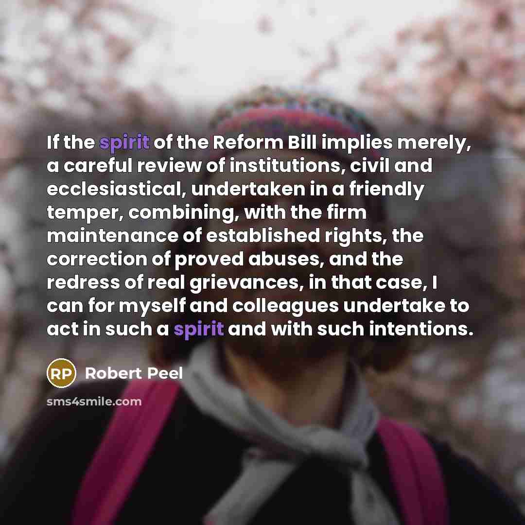 “If the spirit of the Reform Bill implies merely, a…” quote by Robert Peel