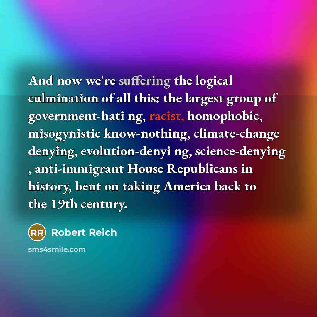 “And now we're suffering the logical culmination of all this:…” quote by Robert Reich