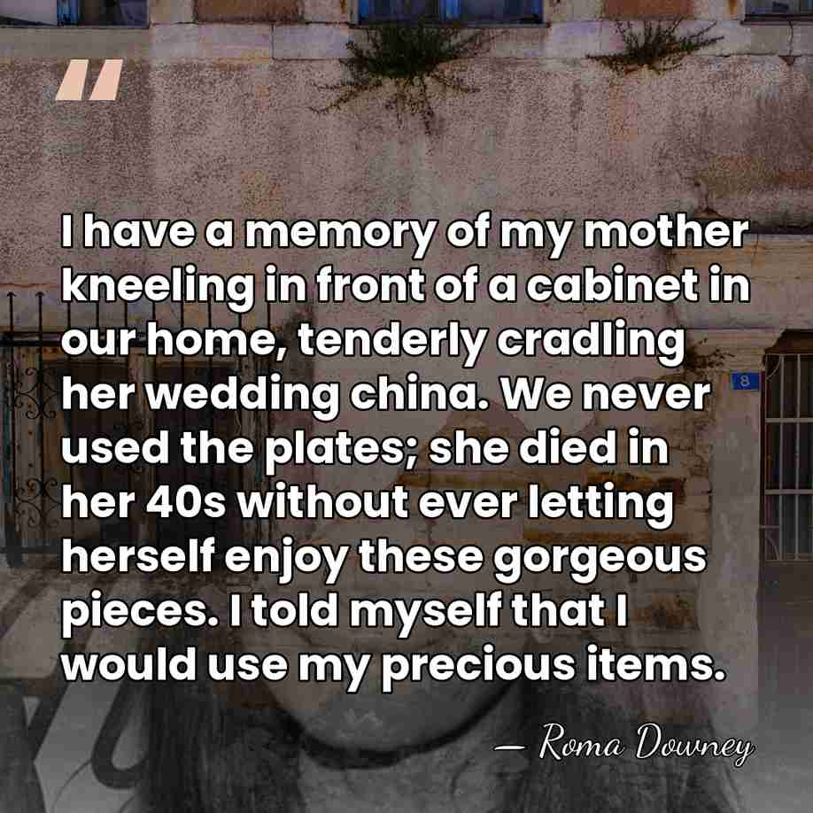 I have a memory of my mother kneeling in front of a&hellip; - Roma Downey