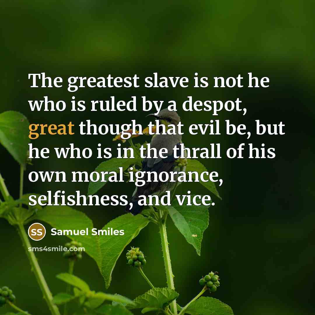 “The greatest slave is not he who is ruled by…” quote by Samuel Smiles