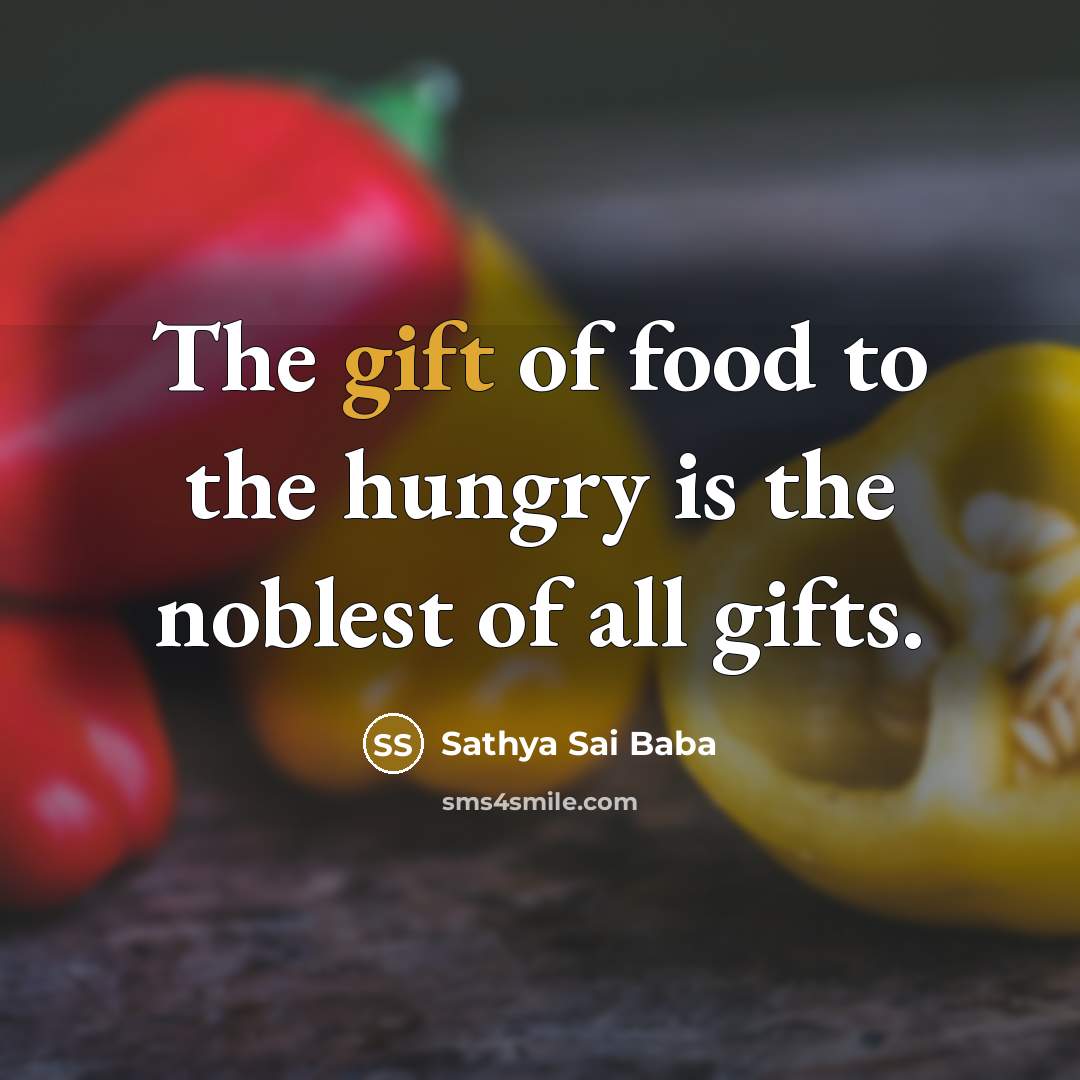 “The gift of food to the hungry is the noblest…” quote by Sathya Sai Baba