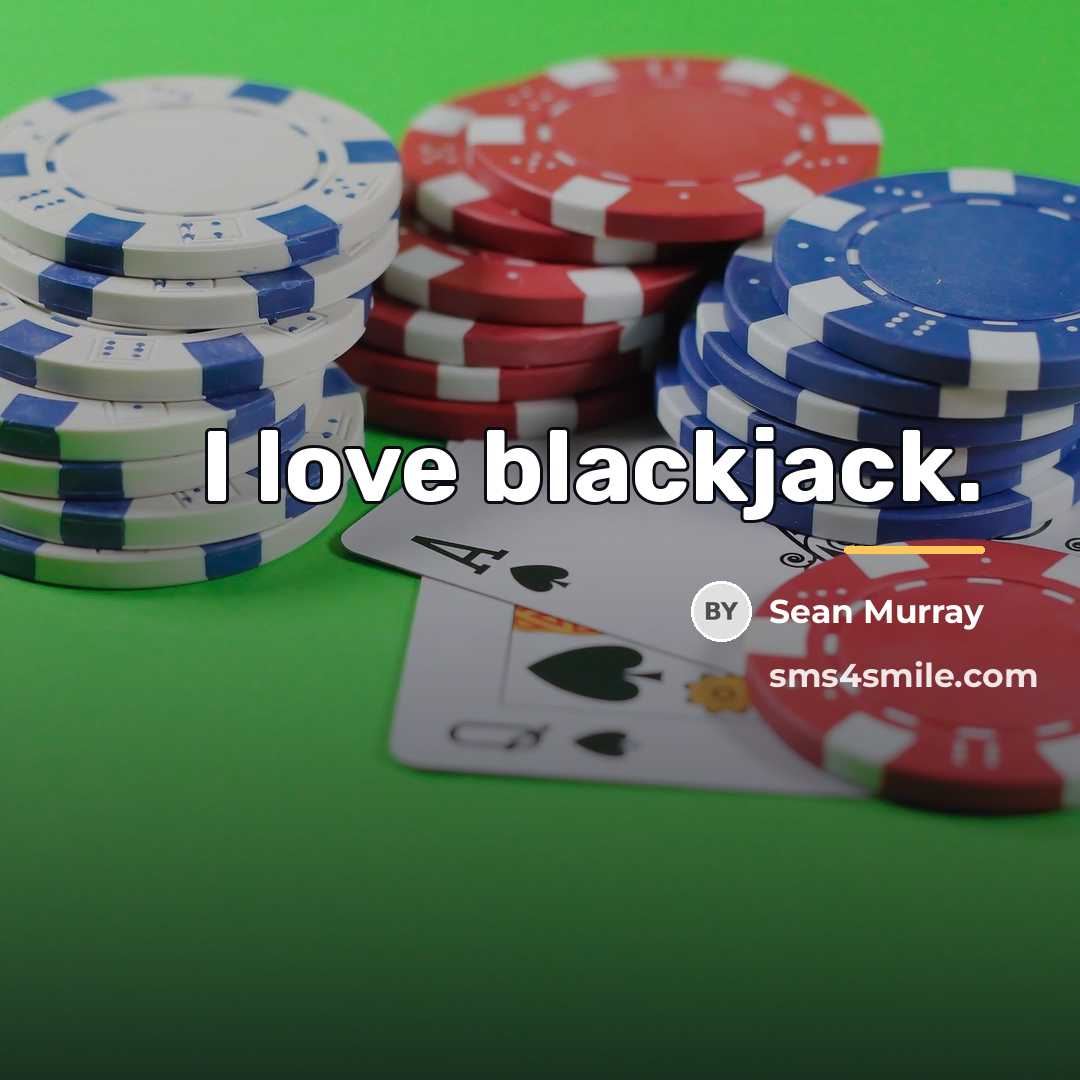 “I love blackjack.…” quote by Sean Murray