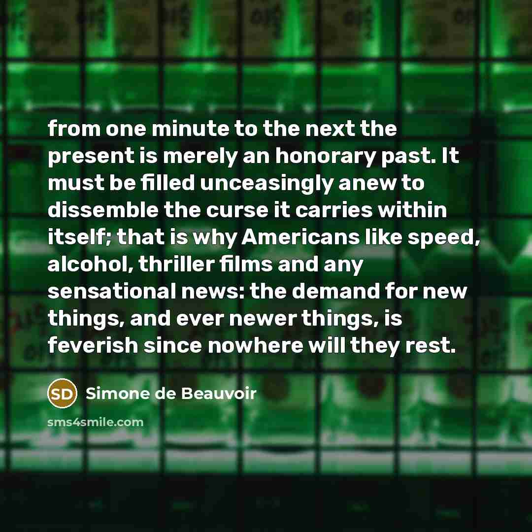 “from one minute to the next the present is merely…” quote by Simone de Beauvoir