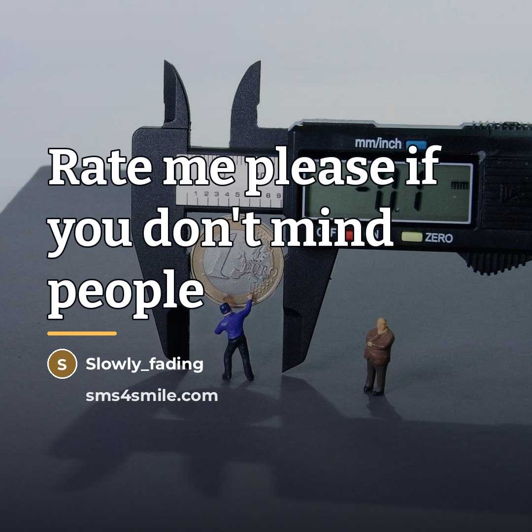 “Rate me please if you don't mind people…” quote by Slowly_fading
