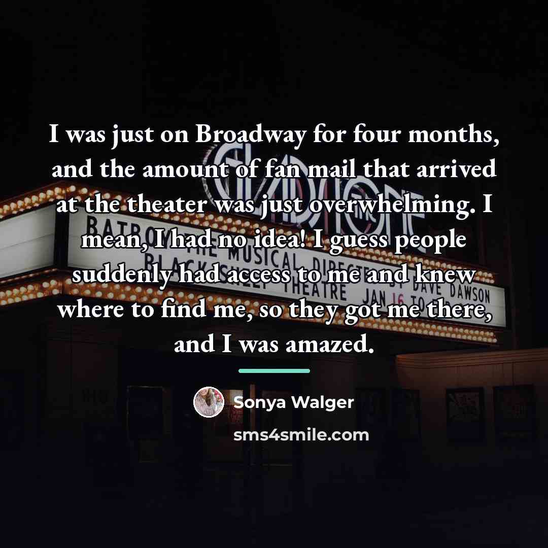 “I was just on Broadway for four months, and the…” quote by Sonya Walger
