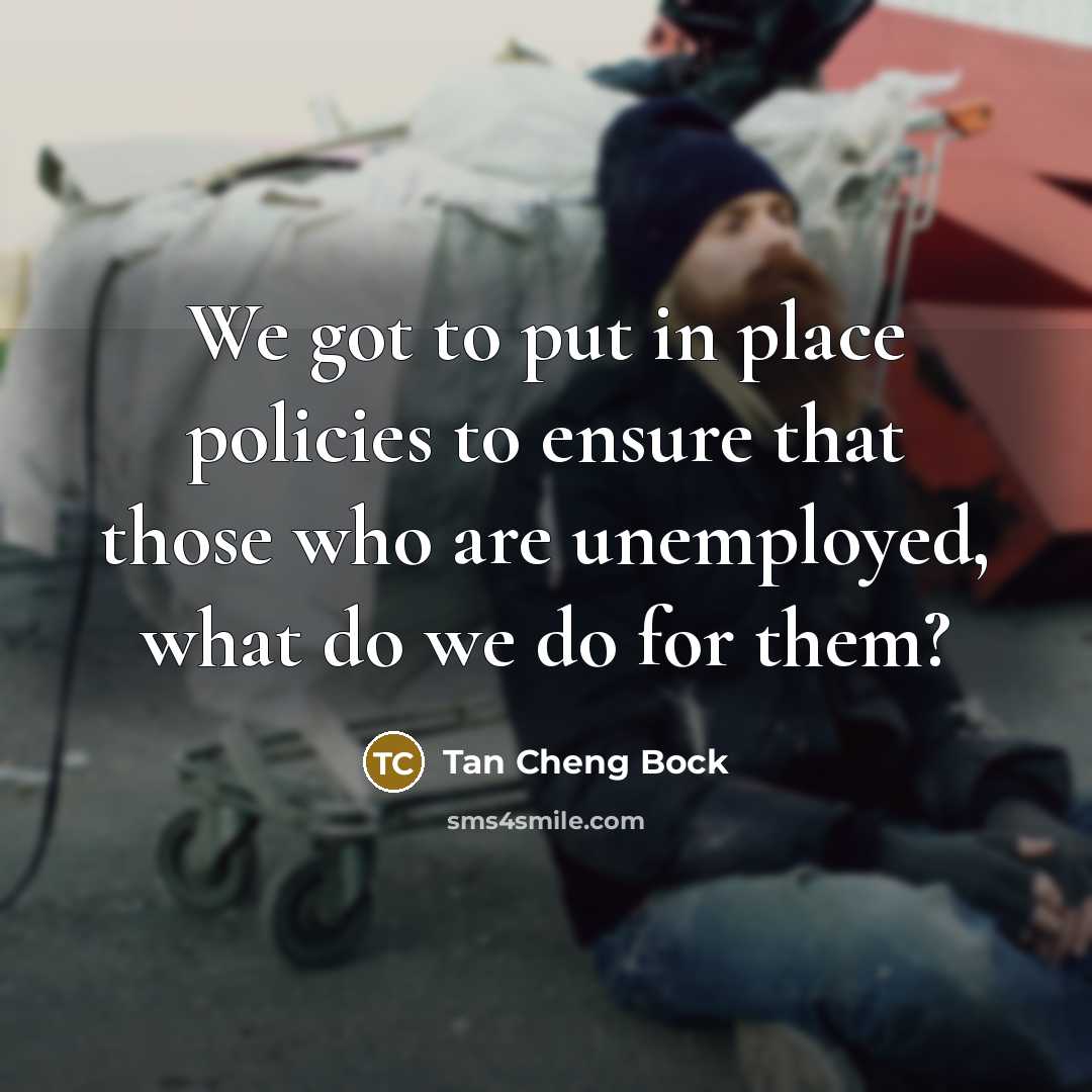 “We got to put in place policies to ensure that…” quote by Tan Cheng Bock
