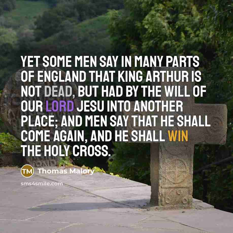“Yet some men say in many parts of England that…” quote by Thomas Malory