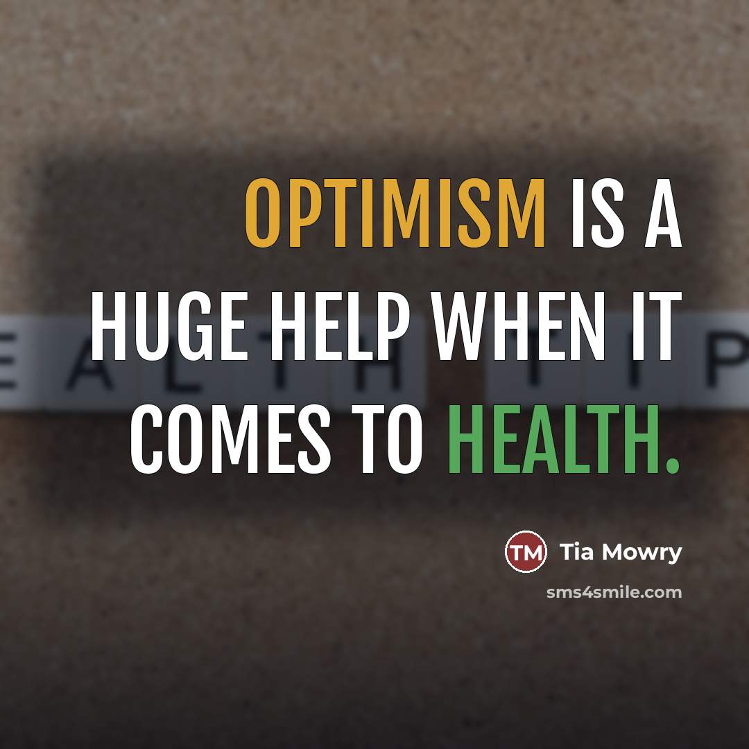 “Optimism is a huge help when it comes to health.…” quote by Tia Mowry